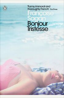 Bonjour Tristesse and A Certain Smile - Francoise Sagan (ISBN 9780141198750)