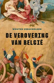 De verovering van België - Wouter Verschelden (ISBN 9789022341926)