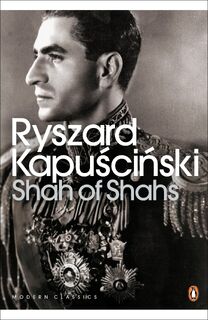 Shah of Shahs - Ryszard Kapuscinski (ISBN 9780141188041)