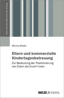 Eltern und kommerzielle Kindertagesbetreuung - Marius Mader (ISBN 9783779974369)