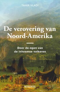 De verovering van Noord-Amerika - Tahir Vladi (ISBN 9789464714326)