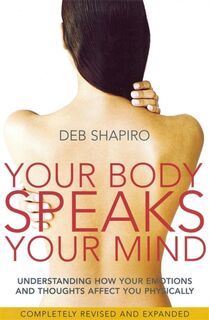 Your Body Speaks Your Mind - Deb Shapiro (ISBN 9780749927837)