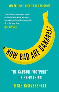 How bad are bananas?: the carbon footprint of everything - Mike Berners-Lee (ISBN 9781788163811)