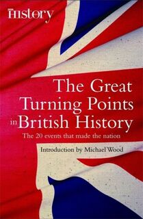 The Great Turning Points of British History - Michael Wood (ISBN 9781845299279)