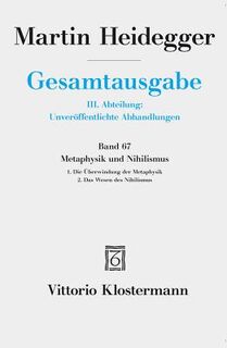 Gesamtausgabe. 4 Abteilungen / 3. Abt: Unveröffentlichte Abhandlungen / Metaphysik und Nihilismus. 1. Die Überwindung der Metaphysik (1938/39) 2. Das Wesen des Nihilismus (1946-48) - Martin Heidegger (ISBN 9783465006022)