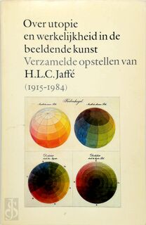 Over utopie en werkelijkheid in de beeldende kunst - Hans Ludwig C. Jaffé, Adriaan Wessel Reinink, Edward van Voolen, Jan Hein Sassen (ISBN 9029080442)