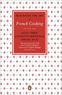 Mastering the Art of French Cooking, Vol.1 - Julia Child, Louisette Bertholle, Simone Beck (ISBN 9780241956465)