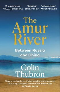 The Amur River - Colin Thubron (ISBN 9780063099685)