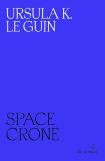 Space Crone - Ursula K. Le Guin (ISBN 9780995716278)