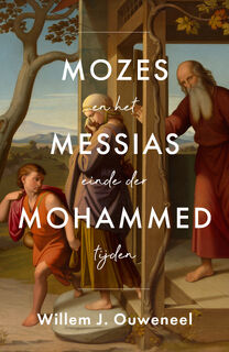 Mozes Messias Mohammed - Willem Ouweneel (ISBN 9789059993051)
