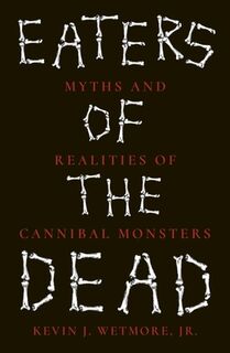 Eaters of the Dead - Kevin J. Wetmore Jr (ISBN 9781836391609)