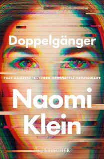 Doppelgänger - Eine Analyse unserer gestörten Gegenwart - Naomi Klein (ISBN 9783103976441)
