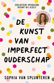 De kunst van imperfect ouderschap - Sophia Van Splunteren (ISBN 9789400518162)