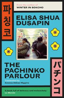 The Pachinko Parlour - Elisa Shua Dusapin (ISBN 9781914198168)
