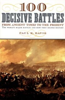 100 Decisive Battles: From Ancient Times to the Present - Paul K. Davis (ISBN 9780195143669)