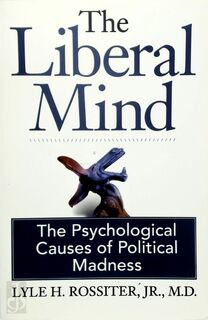 The Liberal Mind - Lyle H. Jr. Rossiter (ISBN 9780977956319)