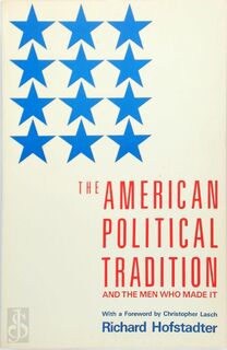 The American political tradition and the men who made it - Richard Hofstadter (ISBN 9780679723158)