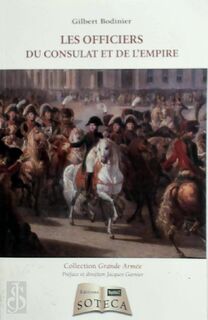 Les officiers du Consulat et de l'Empire - Gilbert Bodinier (ISBN 9782916385327)