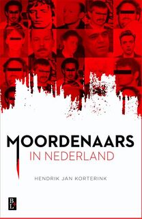Moordenaars in Nederland - Hendrik Jan Korterink (ISBN 9789461561893)