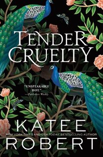 Tender Cruelty - Katee Robert (ISBN 9781464228339)