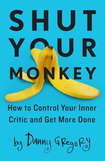 Shut Your Monkey - Danny Gregory (ISBN 9781440341137)