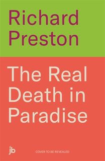 The Real Death in Paradise - Richard Preston (ISBN 9781789468533)