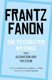 The Psychiatric Writings from Alienation and Freedom - Frantz Fanon (ISBN 9781350125919)