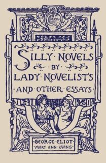 Silly Novels by Lady Novelists and Other Essays - George Eliot (ISBN 9781804470336)