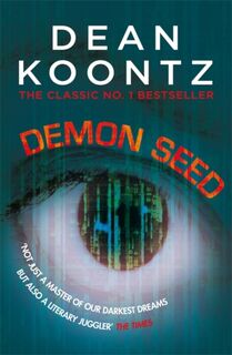 Demon Seed - Dean Koontz (ISBN 9781472248381)