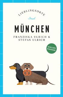 München Reiseführer LIEBLINGSORTE - Stefan Ulrich, Franziska Ulrich (ISBN 9783458684275)