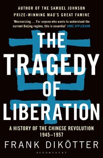 The Tragedy of Liberation - Frank Dikotter (ISBN 9781408886359)