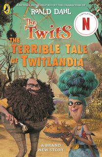 The Twits: The Terrible Tale of Twitlandia - Roald Dahl, Sam Hay (ISBN 9780241729892)