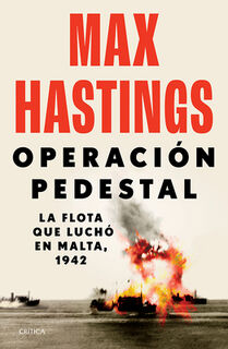 Operación Pedestal: La Flota Que Luchó En Malta, 1942 / Operation Pedestal - Max Hastings (ISBN 9786075698328)