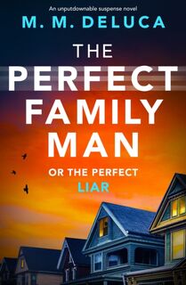 The Perfect Family Man - M. M. DeLuca (ISBN 9781800323391)