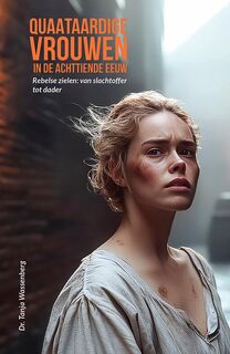 Quaataardige vrouwen in de achttiende eeuw - Tanja Wassenberg (ISBN 9789464551785)