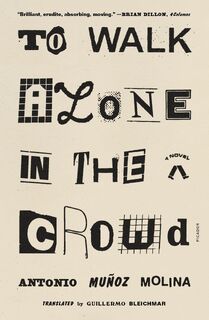 To Walk Alone in the Crowd - Antonio Munoz Molina (ISBN 9781250849144)