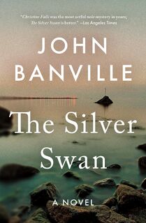 The Silver Swan - John Banville (ISBN 9781250417312)