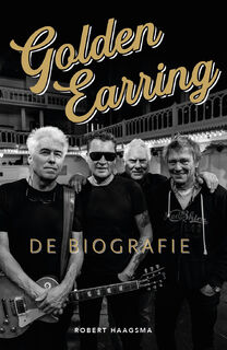Golden Earring - Robert Haagsma (ISBN 9789493432437)