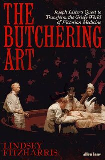 The Butchering Art - Lindsey Fitzharris (ISBN 9780241262498)