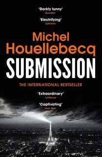 Submission - Michel Houellebecq (ISBN 9781784702052)