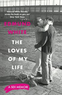 The Loves of My Life - Edmund White (ISBN 9781526686701)