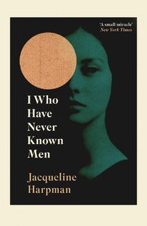 I Who Have Never Known Men - Jacqueline Harpman (ISBN 9781529111798)