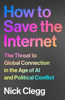 How to Save the Internet - Nick Clegg (ISBN 9781847928603)