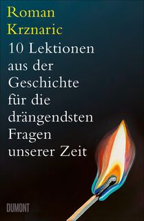10 Lektionen aus der Geschichte für die drängendsten Fragen unserer Zeit - Roman Krznaric (ISBN 9783755800316)