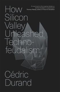 How Silicon Valley Unleashed Techno-feudalism - Cedric Durand (ISBN 9781804294390)