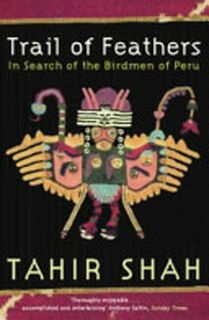 Trail of Feathers - Tahir Shah (ISBN 9780753813171)