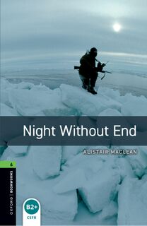 Oxford Bookworms Library: Level 6: Night Without End - Alistair MacLean, Margaret Naudi (ISBN 9780194792653)