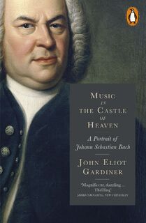 Music in the Castle of Heaven - John Eliot Gardiner (ISBN 9780713996623)