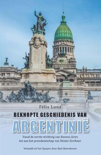 Beknopte geschiedenis van Argentinië - Félix Luna (ISBN 9789086663941)