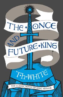 The Once and Future King - T. H. White (ISBN 9780008108588)